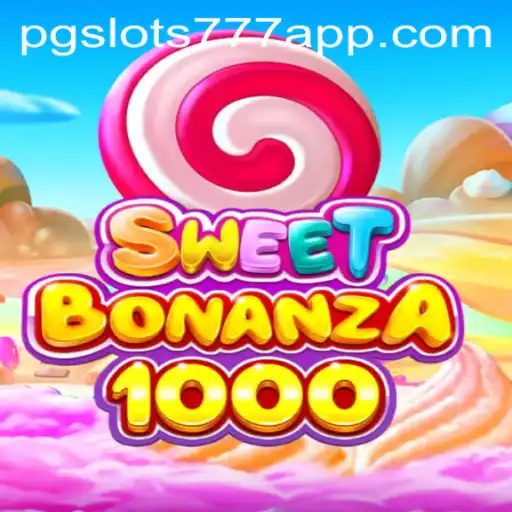 SweetBonanza1000: Explore the Exciting World of PG Slots 777
